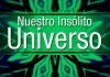 Nuestro Insólito Universo